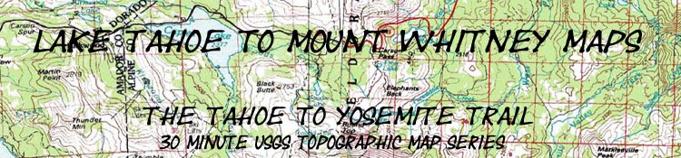 Banner: Map with Title, Tahoe to Whitney Maps, The Tahoe to Yosemite Trail, 30 minute USGS map series